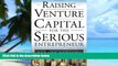 Big Deals  Raising Venture Capital for the Serious Entrepreneur  Best Seller Books Most Wanted