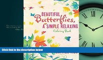For you Beautiful Butterflies, a Simple Relaxing Coloring Book (Butterfly Coloring and Art Book