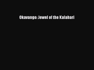 [PDF] Okavango: Jewel of the Kalahari Full Colection
