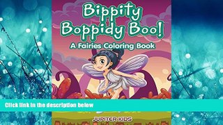 Popular Book Bippity Boppidy Boo! A Fairies Coloring Book (Fairies Coloring and Art Book Series)