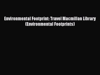 [PDF] Environmental Footprint: Travel Macmillan Library (Environmental Footprints) Full Colection