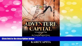 READ FREE FULL  Adventure Capital: A Cautionary Tale of the Venture Capital Circus and the Clowns