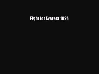 [PDF] Fight for Everest 1924 Popular Online