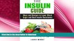 READ BOOK  The Insulin Guide: Ways and Recipes to Lower Blood Sugar and Beat Insulin Resistance