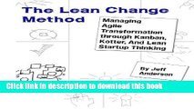 Read The Lean Change Method: Managing Agile Organizational Transformation Using Kanban, Kotter,