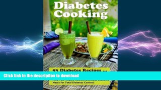FAVORITE BOOK  Diabetes Cooking: 93 Diabetes Recipes for Breakfast, Lunch, Dinner, Snacks and