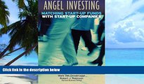 Big Deals  Angel Investing: Matching Startup Funds with Startup Companies--The Guide for