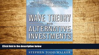 Must Have  Wave Theory For Alternative Investments:   Riding The Wave with Hedge Funds,