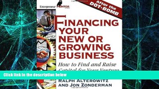 Big Deals  Financing Your New or Growing Business: How to Find and Get Capital for Your Venture
