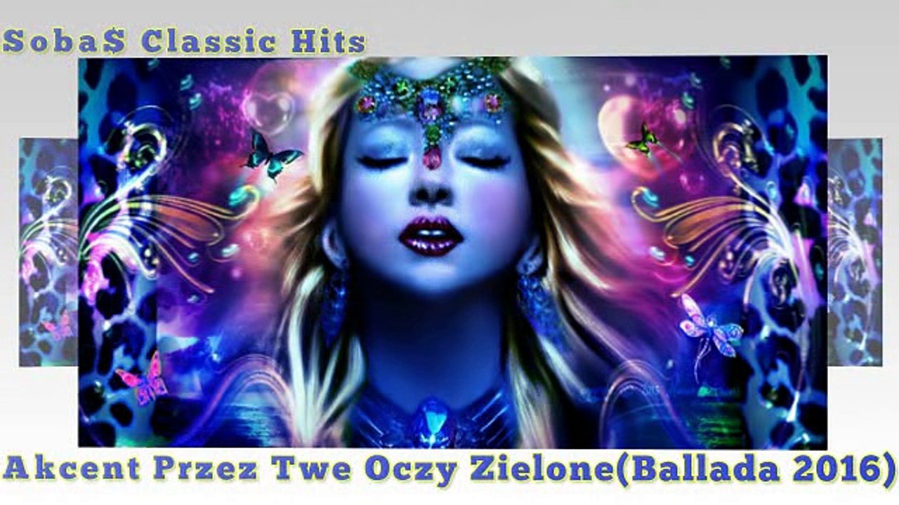 Akcent - Przez Twe Oczy Zielone (Ballada 2016)