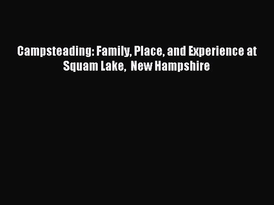 [PDF] Campsteading: Family Place and Experience at Squam Lake  New Hampshire Full Online