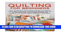 [PDF] Quilting for Beginners: The Ultimate Quilting Crash Course: Learn Basic Quilting Techniques