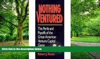 Big Deals  Nothing Ventured: The Perils and Payoffs of the Great American Venture Capital Game