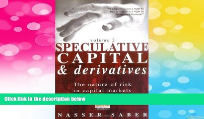 Must Have  Speculative Capital   Derivatives: Rewriting the Laws of Financial Instruments  READ