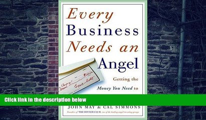 Big Deals  Every Business Needs an Angel: Getting the Money You Need to Make Your Business Grow