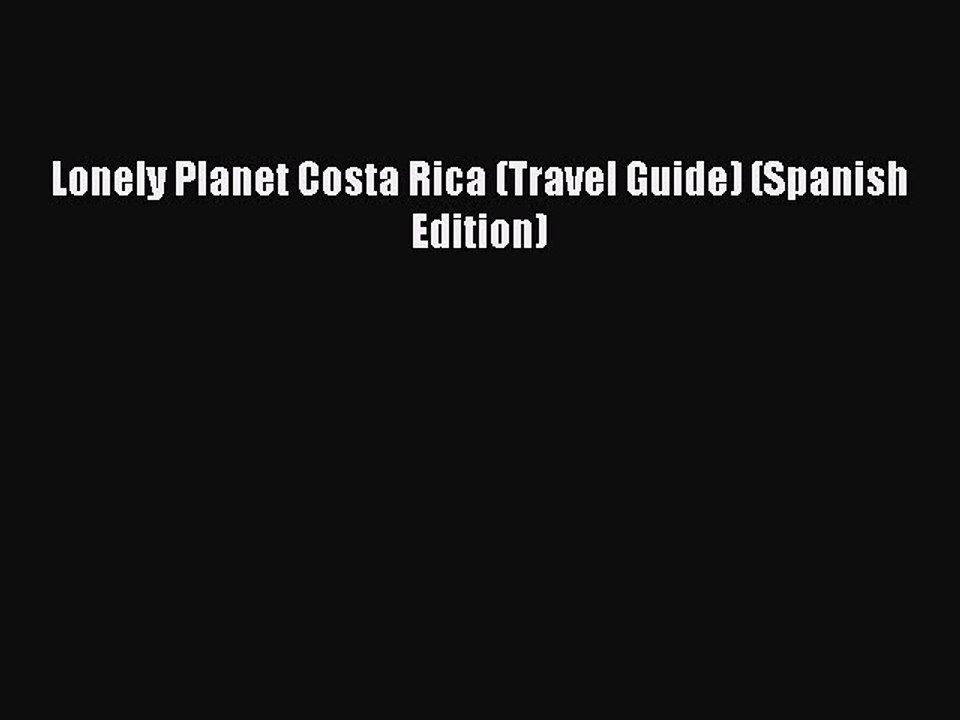 [PDF] Lonely Planet Costa Rica (Travel Guide) (Spanish Edition) Popular Online