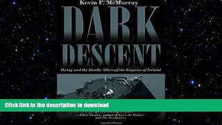FAVORIT BOOK Dark Descent:  Diving and the Deadly Allure of the Empress of Ireland FREE BOOK ONLINE