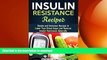 READ BOOK  Insulin Resistance Recipes: Simple and Delicious Recipes to Lower Your Blood Sugar and