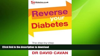 READ BOOK  Reverse Your Diabetes: The Step-by-Step Plan to Take Control of Type 2 Diabetes  GET