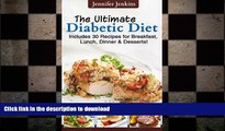 FAVORITE BOOK  The Ultimate Diabetic Diet - Includes 30 Recipes for Breakfast, Lunch, Dinner