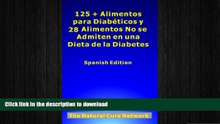 GET PDF  125 + Alimentos para DiabÃ©ticos y 28 Alimentos No se Admiten en una Dieta de la Diabetes