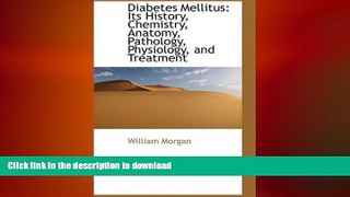 READ  Diabetes Mellitus: Its History, Chemistry, Anatomy, Pathology, Physiology, and Treatment