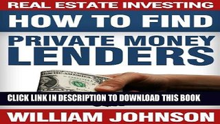 [PDF] Real Estate Investing: How to Find Private Money Lenders Popular Colection