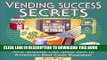 Collection Book Vending Success Secrets: How Anyone Can Grow Rich in America s Best Cash Business