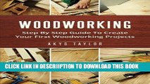 [PDF] Woodworking: Step By Step Guide To Create Your First Woodworking Projects (Tiny House