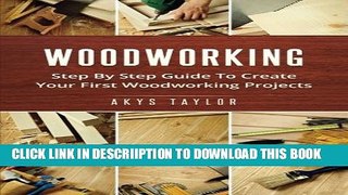 [PDF] Woodworking: Step By Step Guide To Create Your First Woodworking Projects (Tiny House