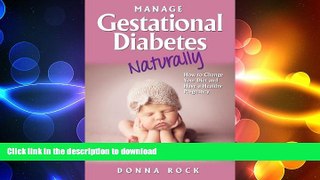 READ BOOK  Manage Gestational Diabetes Naturally: How to Change Your Diet and Have a Healthy