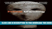 New Book Primalbranding: Create Zealots for Your Brand, Your Company, and Your Future