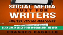 New Book Social Media Just for Writers: The Best Online Marketing Tips for Selling Your Books