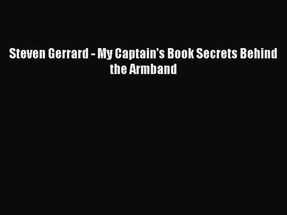 [PDF] Steven Gerrard - My Captain's Book Secrets Behind the Armband Full Online