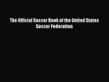 [PDF] The Official Soccer Book of the United States Soccer Federation Full Colection