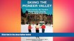 READ book  Skiing the Pioneer Valley: Cross Country Ski Centers Backcountry Touring and Downhill