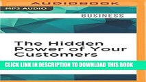 New Book The Hidden Power of Your Customers: 4 Keys to Growing Your Business Through Existing