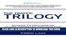 Collection Book The Traffic Trilogy: Access To Millions Of Ultra-Targeted Visitors For Pennies On