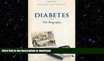 GET PDF  Diabetes: The Biography (Biographies of Disease)  BOOK ONLINE