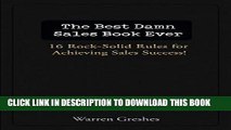 New Book The Best Damn Sales Book Ever: 16 Rock-Solid Rules for Achieving Sales Success!