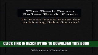 New Book The Best Damn Sales Book Ever: 16 Rock-Solid Rules for Achieving Sales Success!