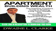 [PDF] Apartment Building Wealth: The Passive Investors Guide to Building Long Term Wealth and