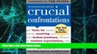 Big Deals  Crucial Confrontations: Tools for Resolving Broken Promises, Violated Expectations, and