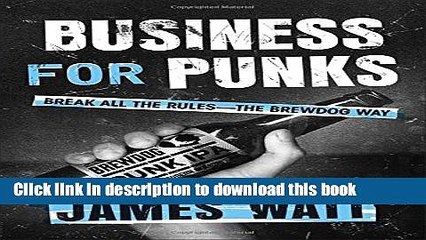 Read Business for Punks: Break All the Rules--the BrewDog Way  PDF Online