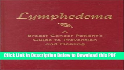 [Read] Lymphedema: A Breast Cancer Patient s Guide to Prevention and Healing Full Online