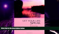 Big Deals  Let Your Life Speak: Listening for the Voice of Vocation  Best Seller Books Most Wanted