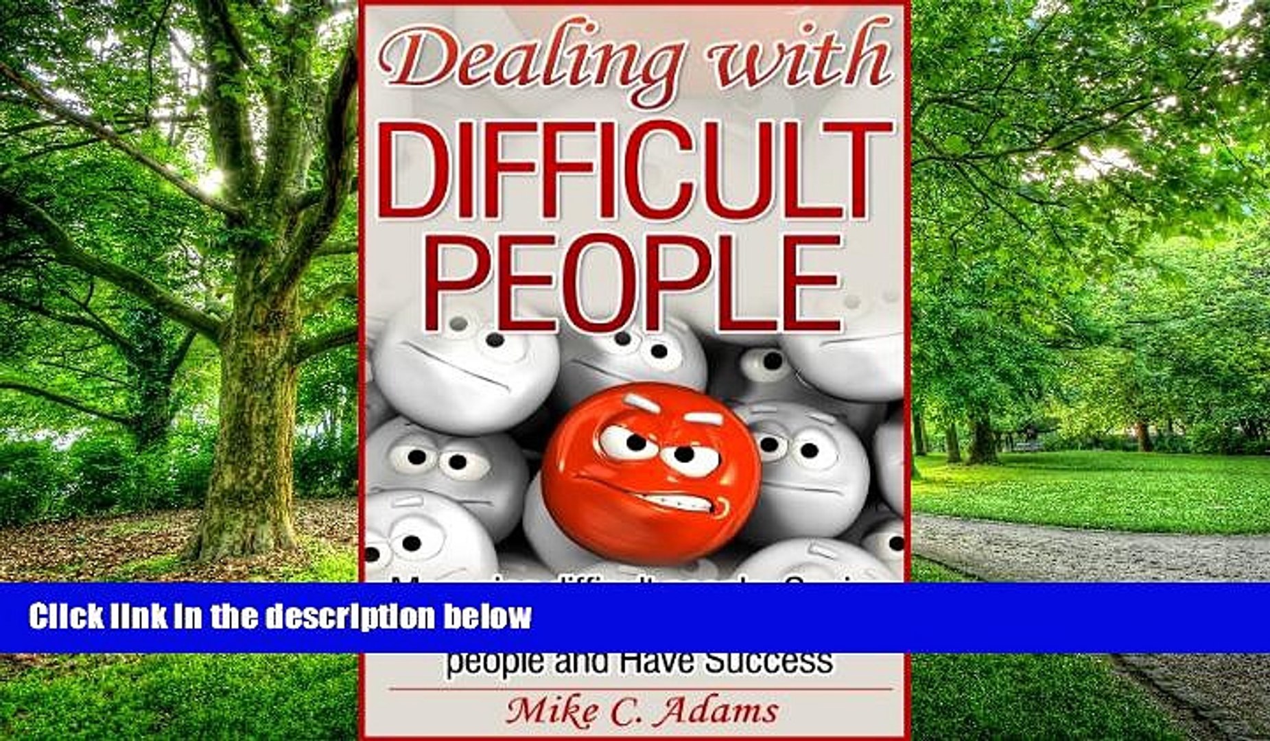 Big Deals  Dealing with difficult people - Managing difficult people, Coping difficult people,