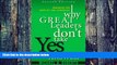 Big Deals  Why Great Leaders Don t Take Yes for an Answer: Managing for Conflict and Consensus