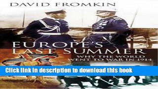 Download Europe s Last Summer: Why the World War Went to War in 1914  Ebook Free