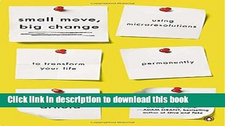 Read Small Move, Big Change: Using Microresolutions to Transform Your Life Permanently  Ebook Free